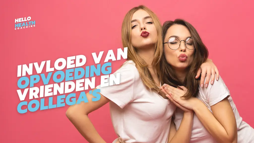 Invloed van opvoeding, vriendschappen en collega's op gezondheid