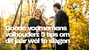 Goede voornemens volhouden in het nieuwe jaar